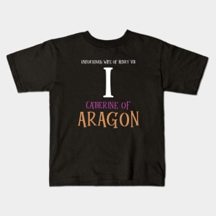 Wife No.1 King Henry VIII - Aragon Kids T-Shirt